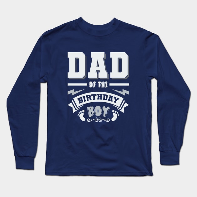 Dad Of The Birthday Boy Long Sleeve T-Shirt by Astramaze